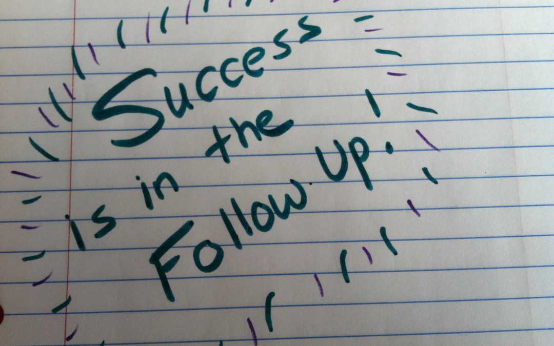 Success is in the follow up