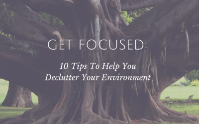 Get Focused: Declutter Your Environment