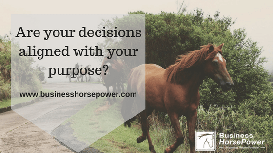 Are Your Decisions Aligned With Your Purpose?